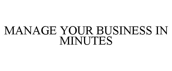  MANAGE YOUR BUSINESS IN MINUTES