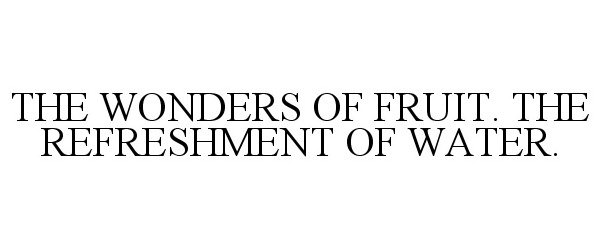  THE WONDERS OF FRUIT. THE REFRESHMENT OF WATER.