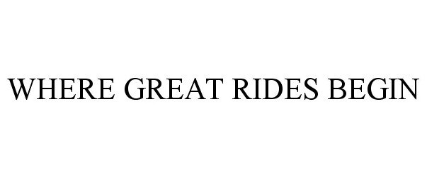  WHERE GREAT RIDES BEGIN