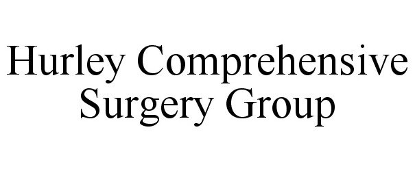 Trademark Logo HURLEY COMPREHENSIVE SURGERY GROUP