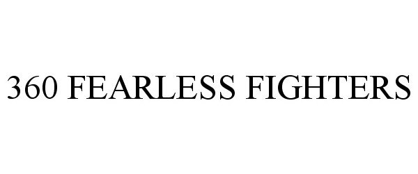 Trademark Logo 360 FEARLESS FIGHTERS