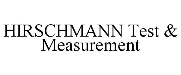 HIRSCHMANN TEST &amp; MEASUREMENT