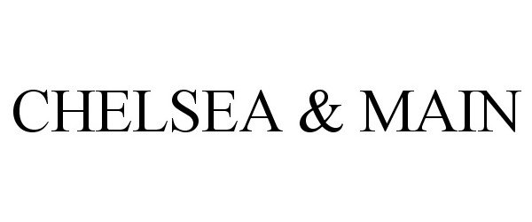 Trademark Logo CHELSEA &amp; MAIN