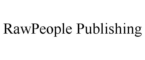 Trademark Logo RAWPEOPLE PUBLISHING