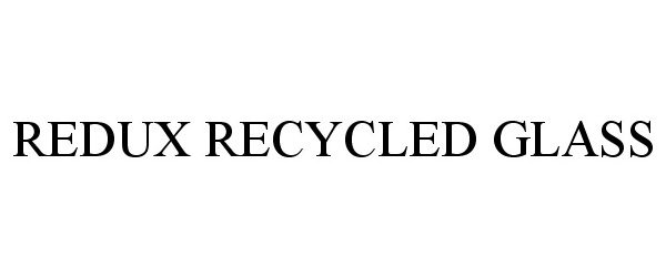 Trademark Logo REDUX RECYCLED GLASS