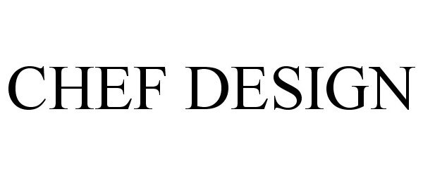 Trademark Logo CHEF DESIGN