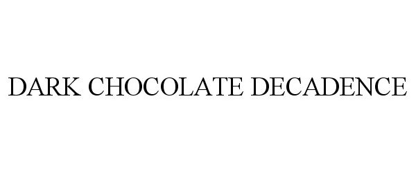Trademark Logo DARK CHOCOLATE DECADENCE