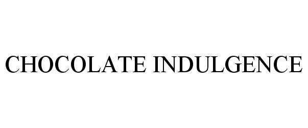 Trademark Logo CHOCOLATE INDULGENCE