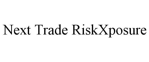  NEXT TRADE RISKXPOSURE