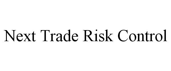  NEXT TRADE RISK CONTROL