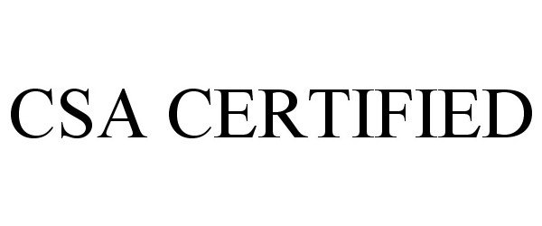 Trademark Logo CSA CERTIFIED