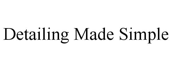 Trademark Logo DETAILING MADE SIMPLE