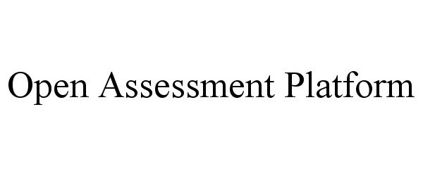  OPEN ASSESSMENT PLATFORM