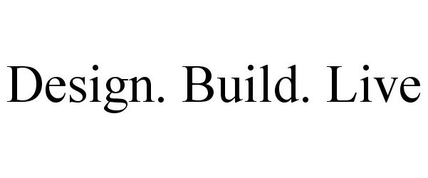  DESIGN. BUILD. LIVE