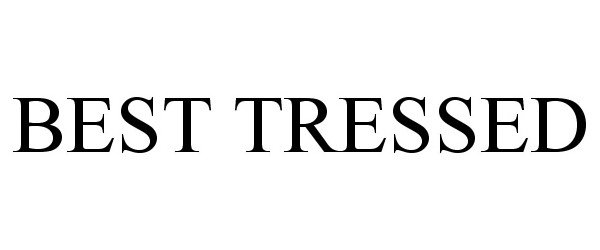 Trademark Logo BEST TRESSED