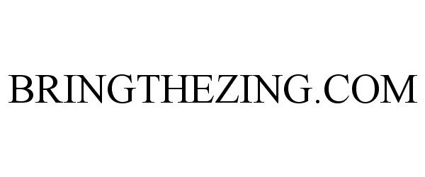 Trademark Logo BRINGTHEZING.COM