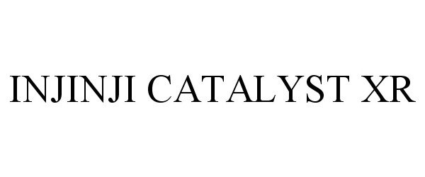 Trademark Logo INJINJI CATALYST XR