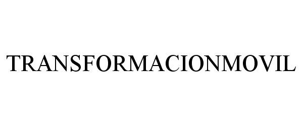 Trademark Logo TRANSFORMACIONMOVIL