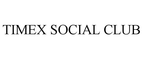  TIMEX SOCIAL CLUB