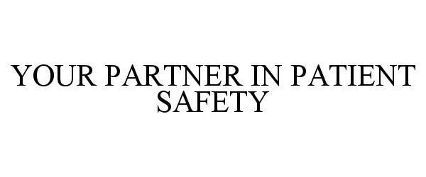 Trademark Logo YOUR PARTNER IN PATIENT SAFETY