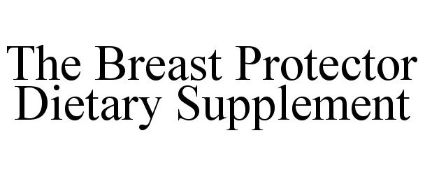  THE BREAST PROTECTOR DIETARY SUPPLEMENT