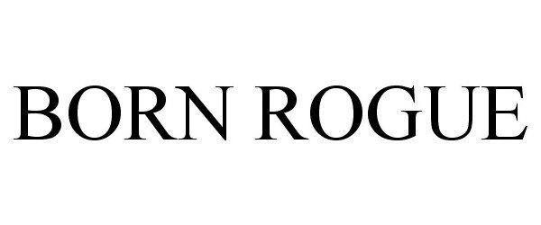 Trademark Logo BORN ROGUE