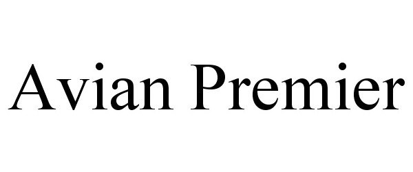 Trademark Logo AVIAN PREMIER