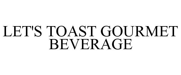  LET'S TOAST GOURMET BEVERAGE