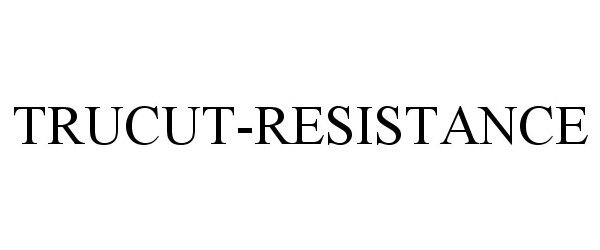  TRUCUT-RESISTANCE