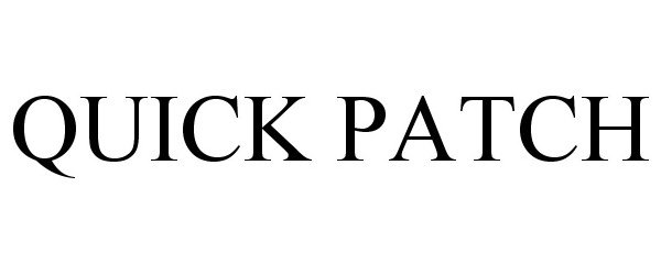 Trademark Logo QUICK PATCH