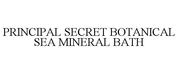 Trademark Logo PRINCIPAL SECRET BOTANICAL SEA MINERAL BATH