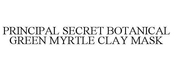 Trademark Logo PRINCIPAL SECRET BOTANICAL GREEN MYRTLE CLAY MASK