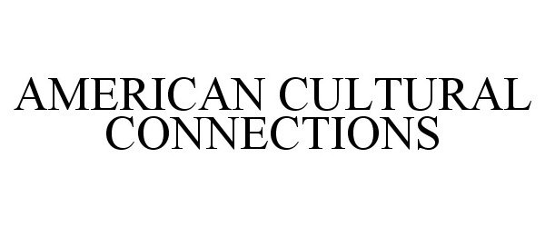  AMERICAN CULTURAL CONNECTIONS