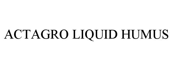 Trademark Logo ACTAGRO LIQUID HUMUS