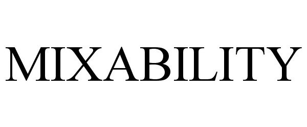 Trademark Logo MIXABILITY