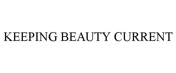  KEEPING BEAUTY CURRENT