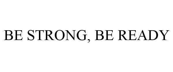  BE STRONG, BE READY
