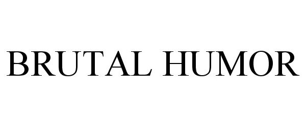 Trademark Logo BRUTAL HUMOR