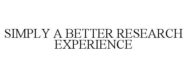 Trademark Logo SIMPLY A BETTER RESEARCH EXPERIENCE