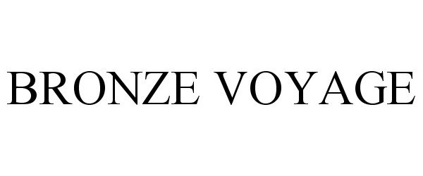 Trademark Logo BRONZE VOYAGE