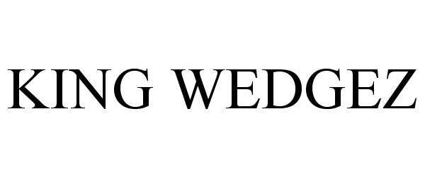 Trademark Logo KING WEDGEZ