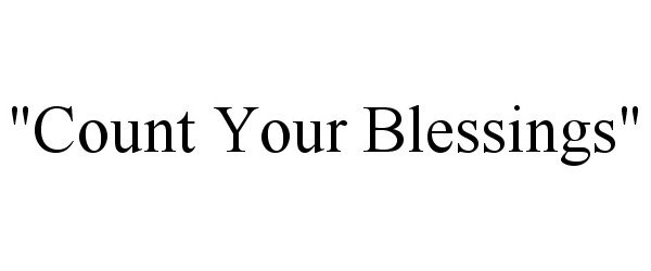  "COUNT YOUR BLESSINGS"