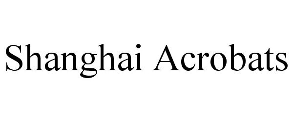  SHANGHAI ACROBATS