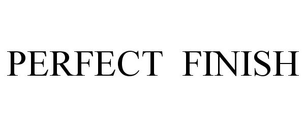 Trademark Logo PERFECT FINISH