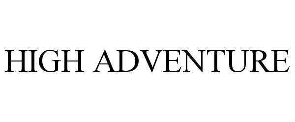 Trademark Logo HIGH ADVENTURE