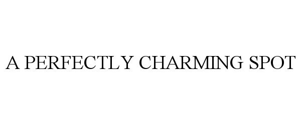 Trademark Logo A PERFECTLY CHARMING SPOT