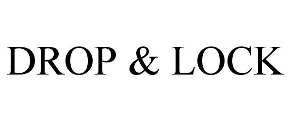 Trademark Logo DROP &amp; LOCK