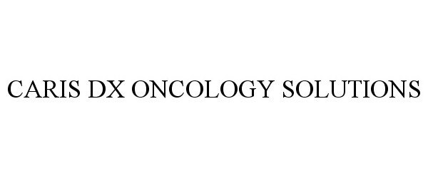 Trademark Logo CARIS DX ONCOLOGY SOLUTIONS