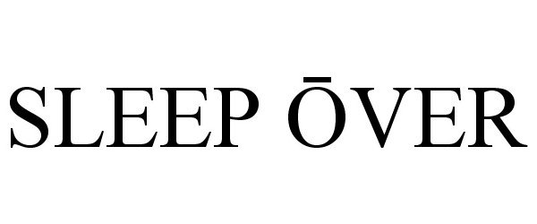Trademark Logo SLEEP OVER