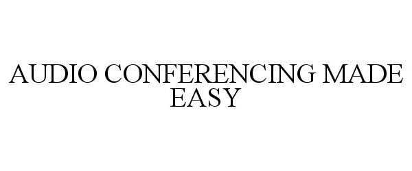  AUDIO CONFERENCING MADE EASY